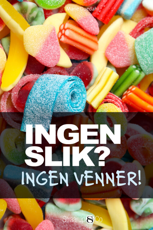 Ingen slik? Ingen venner!